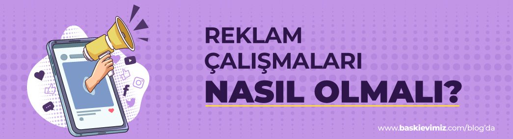 Reklam Çalışmaları Nasıl Olmalı?
